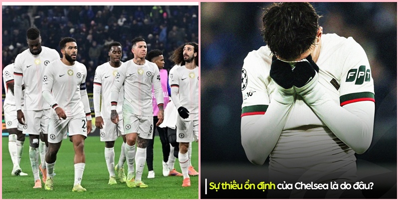 Sự thiếu ổn định của Chelsea là do đâu ?